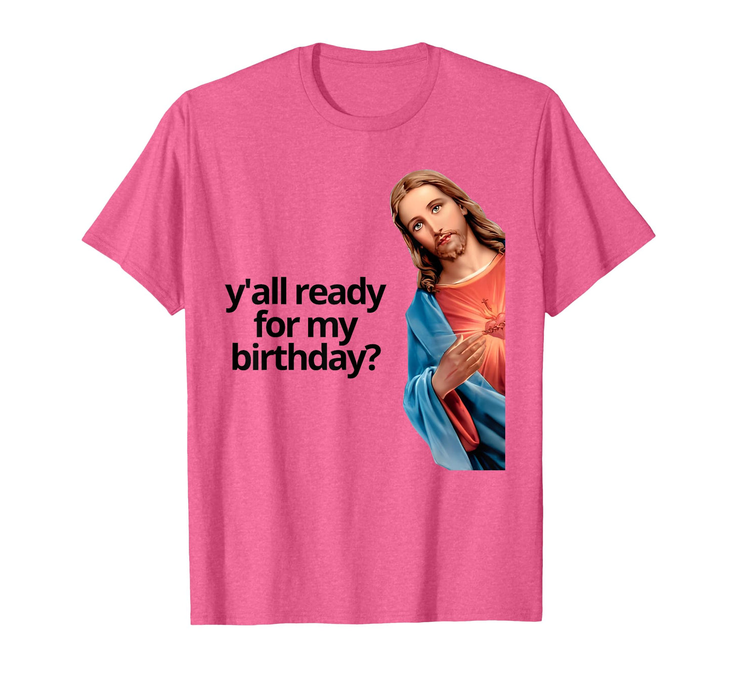 Y'all Ready for My Birthday Jesus Lovers Faith T-Shirt