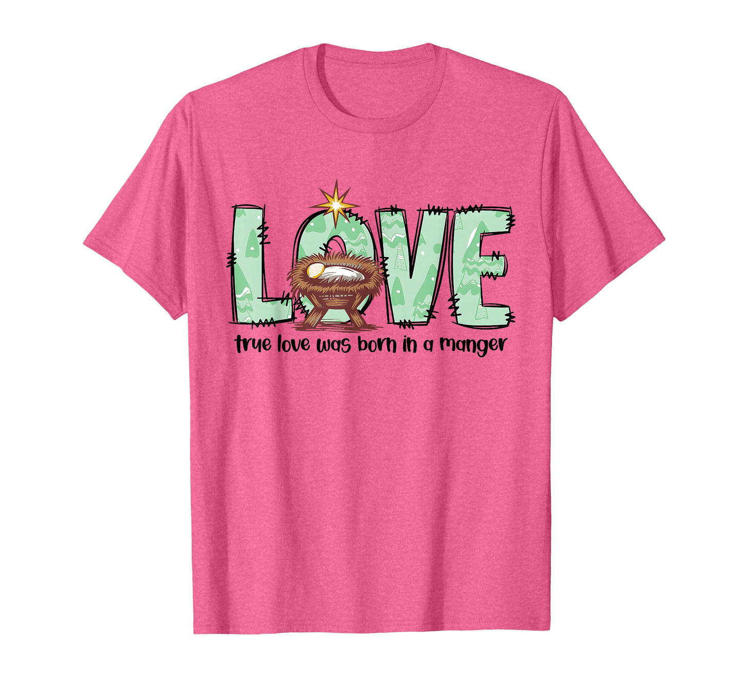 Love True Love was Born in A Manger Christmas Quote T-Shirt