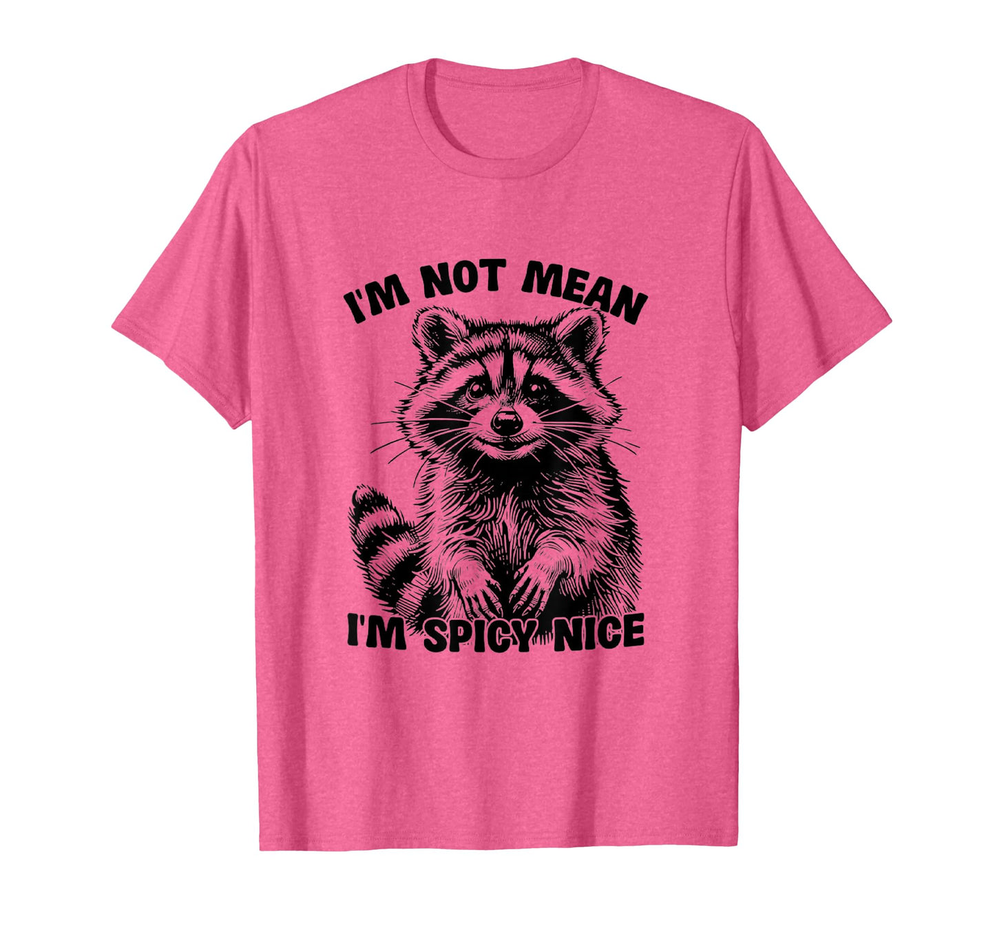 I'm Not Mean, I'm Spicy Nice,Funny? T-Shirt