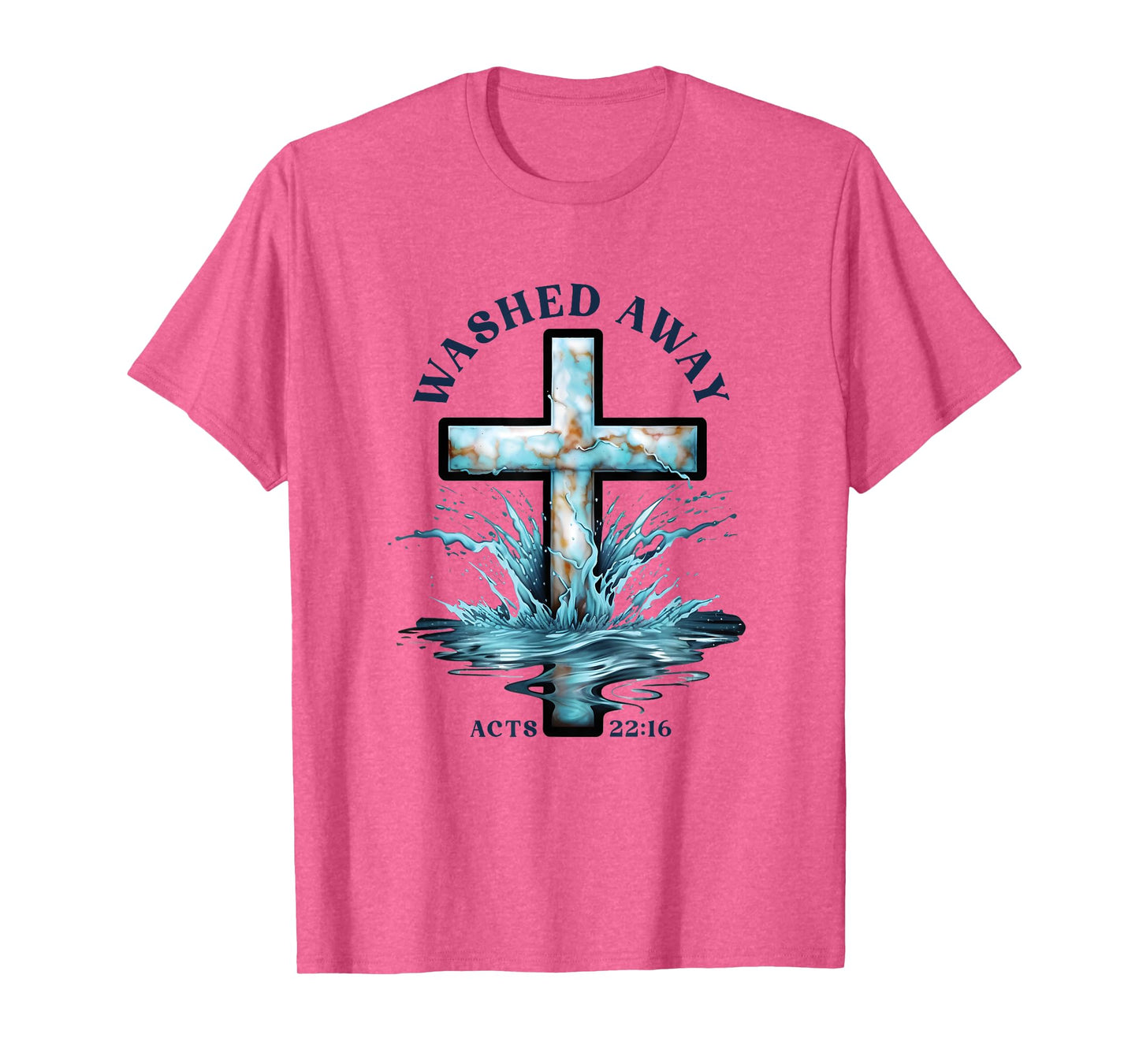 Baptism Washed Away Acts 22 Quote / Baptized Water Cross T-Shirt