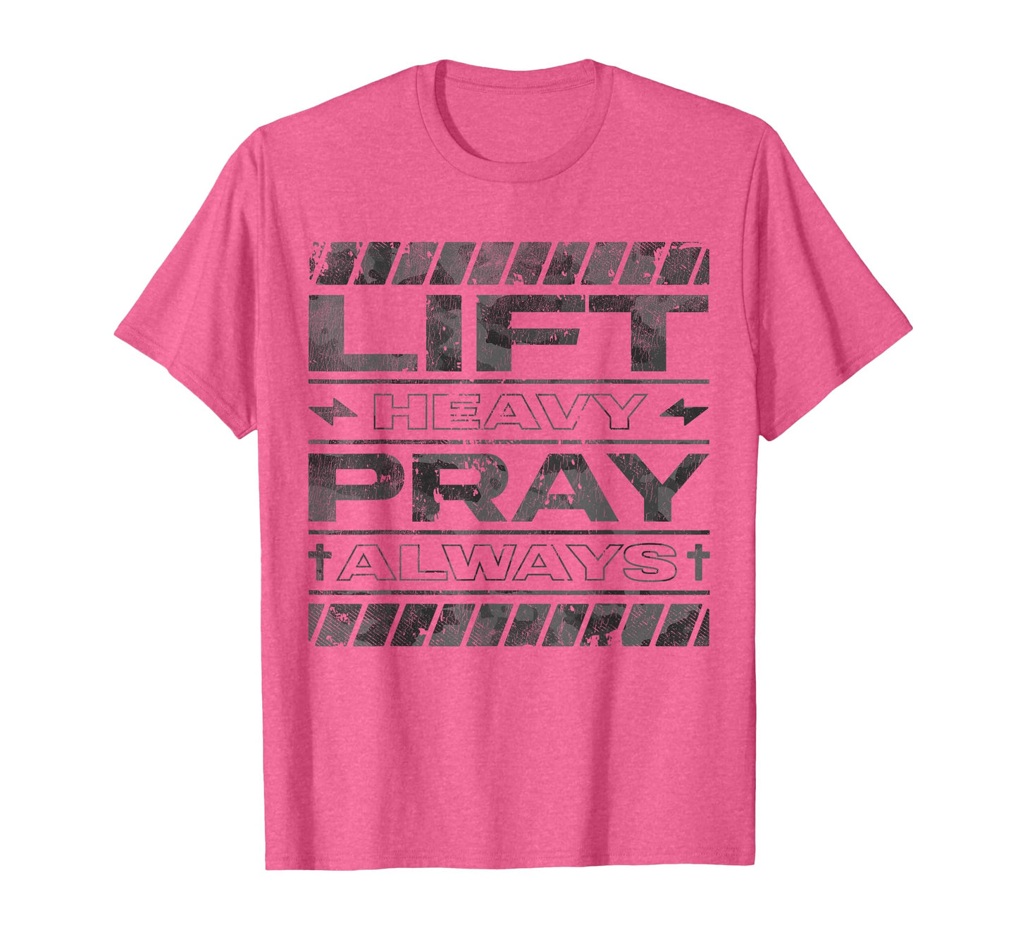 Lift Heavy Pray Always Gymn Strength Faith T-Shirt