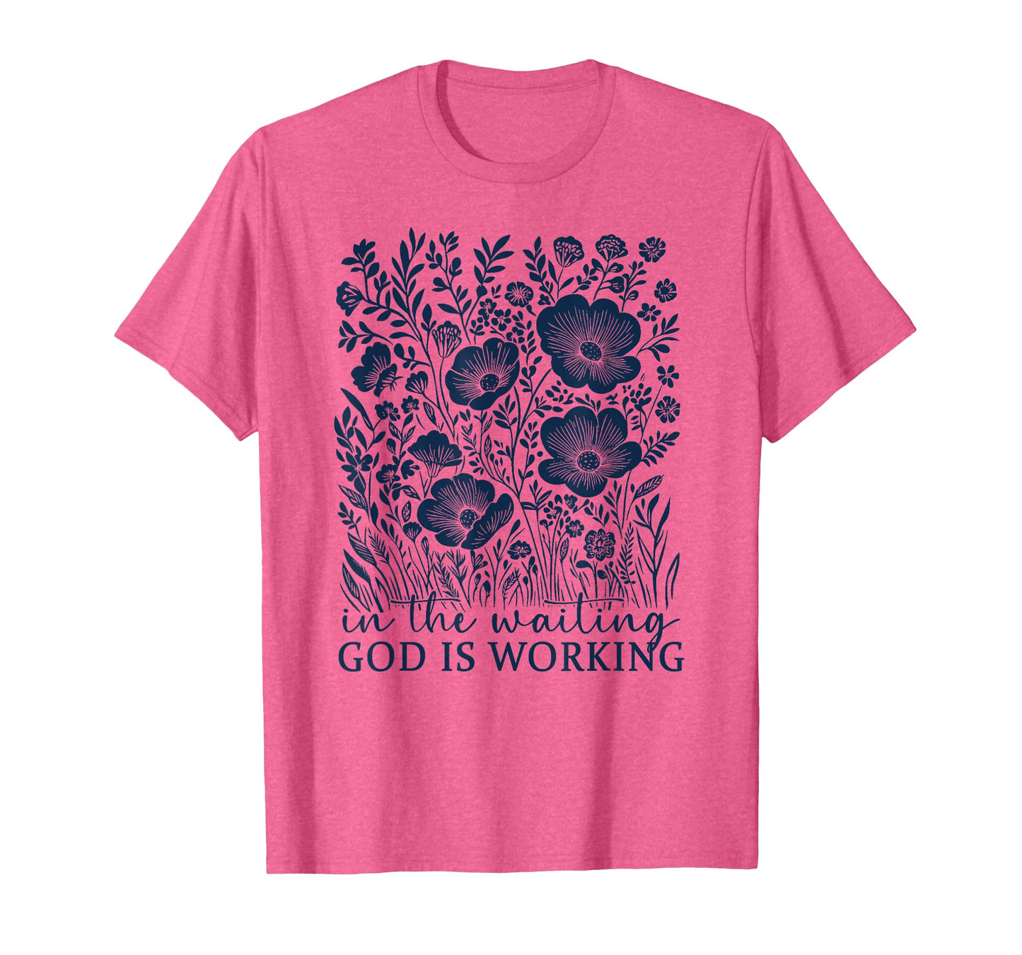 in The Waiting God is Working T-Shirt