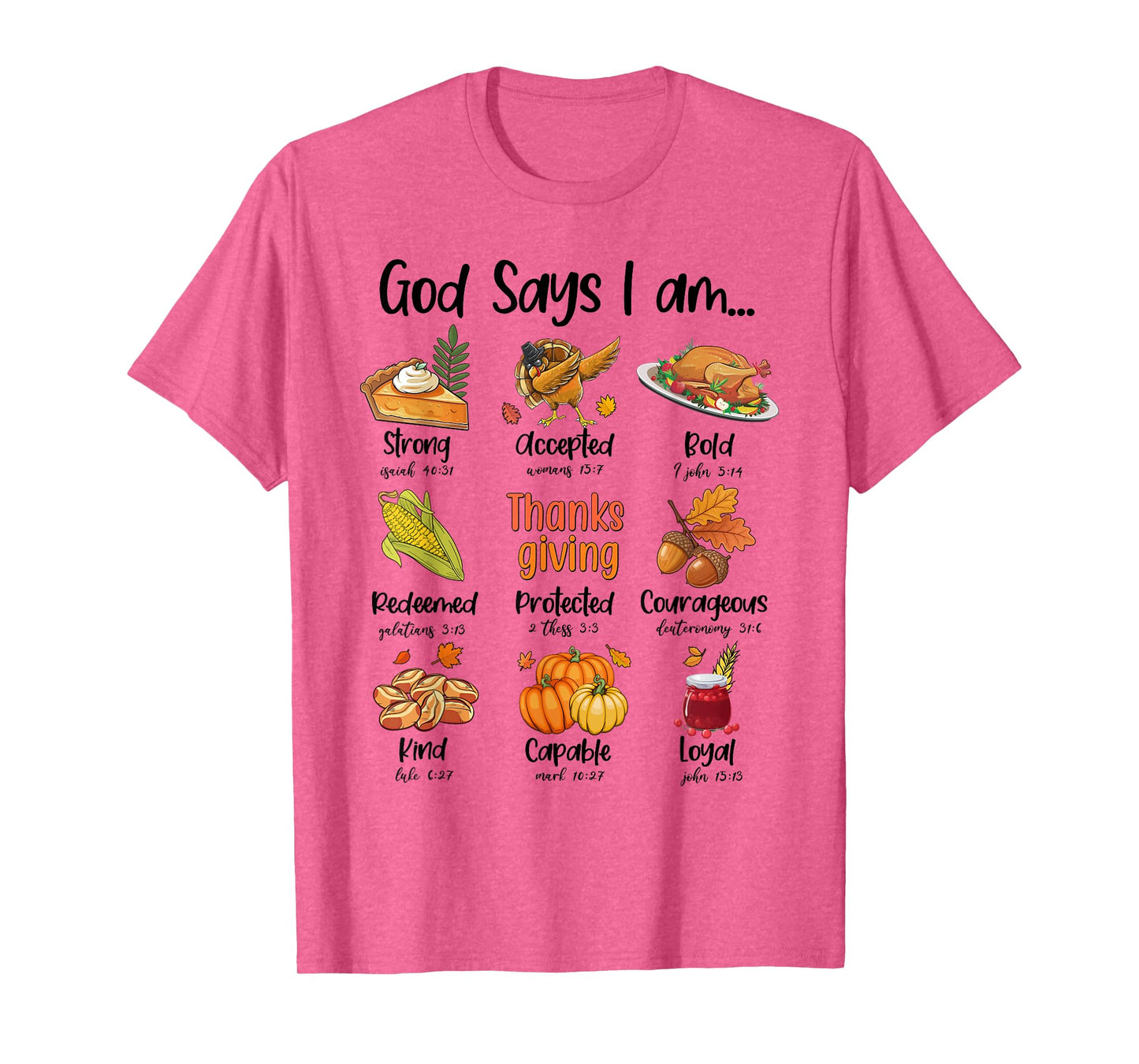 God Says I am Thanksgiving Dinner Thanksgiving Bible Verse T-Shirt