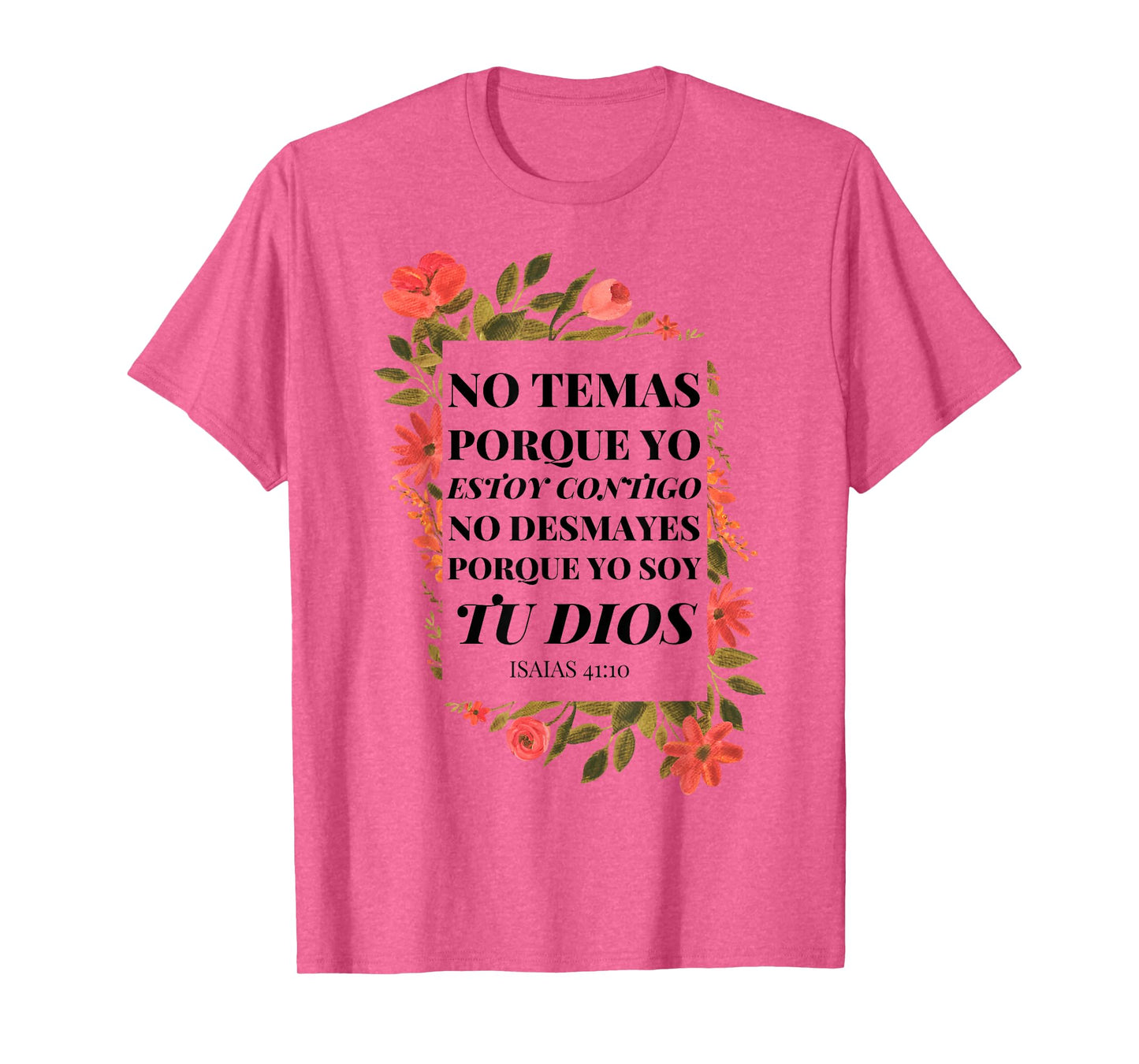 No Temas Christian Quote In Spanish Bible Verse 41:10 Floral T-Shirt