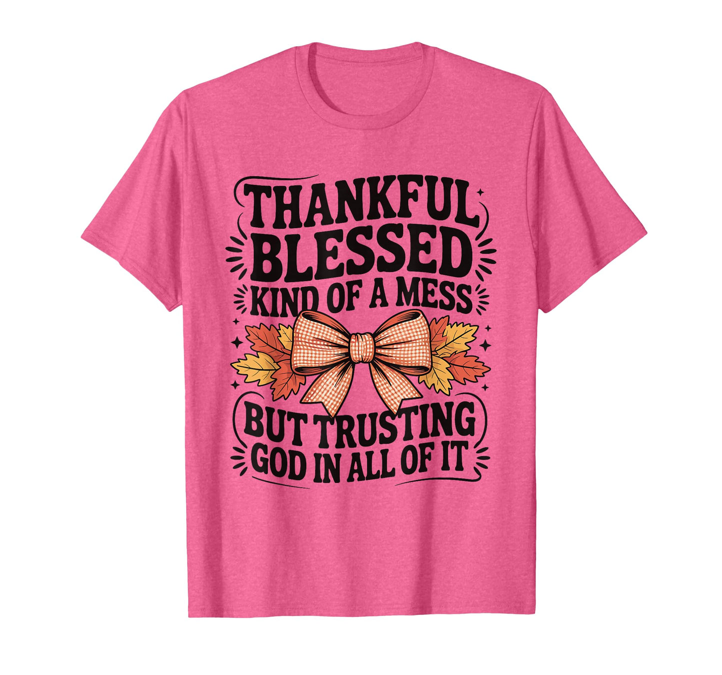 Thankful Blessed and Kind of A Mess Friendsgiving Coquette T-Shirt