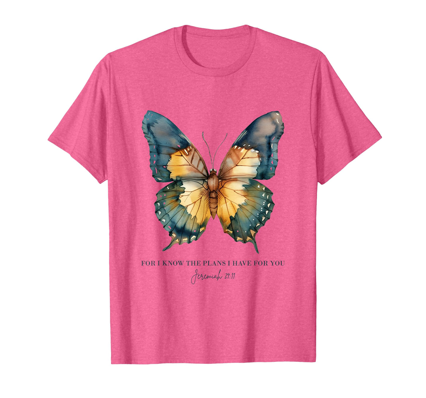 For I Know The Plans I Have For You Jeremiah 29:11 Butterfly T-Shirt