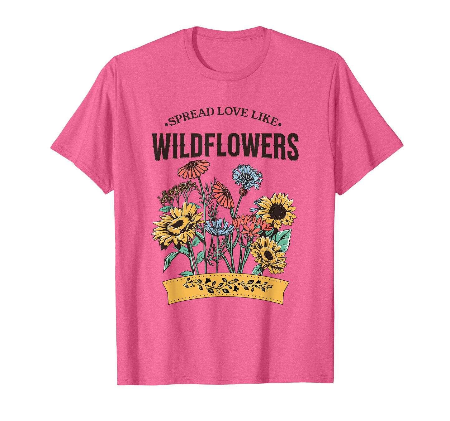 Spread Love Like Wildflowers T-Shirt