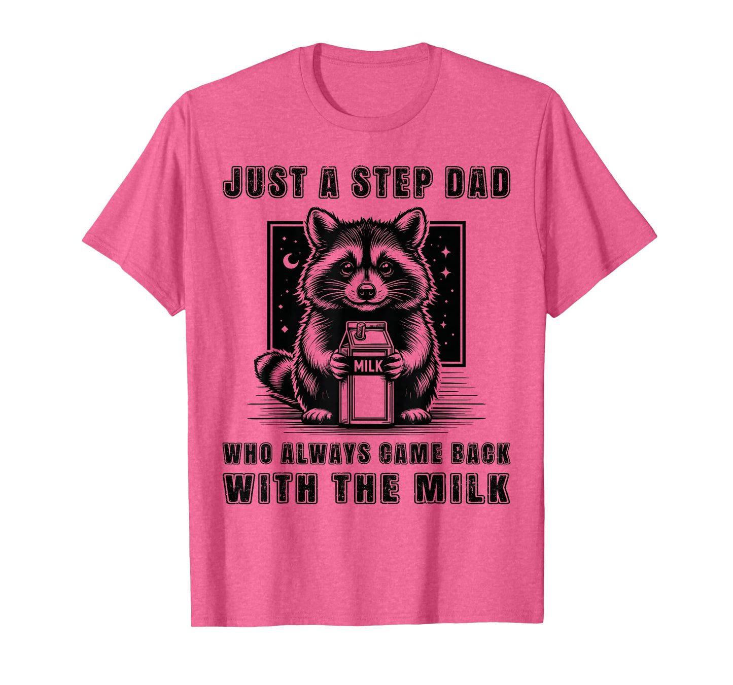 Just A Step Dad Who Always Came Back With The Milk Funny Dad T-Shirt