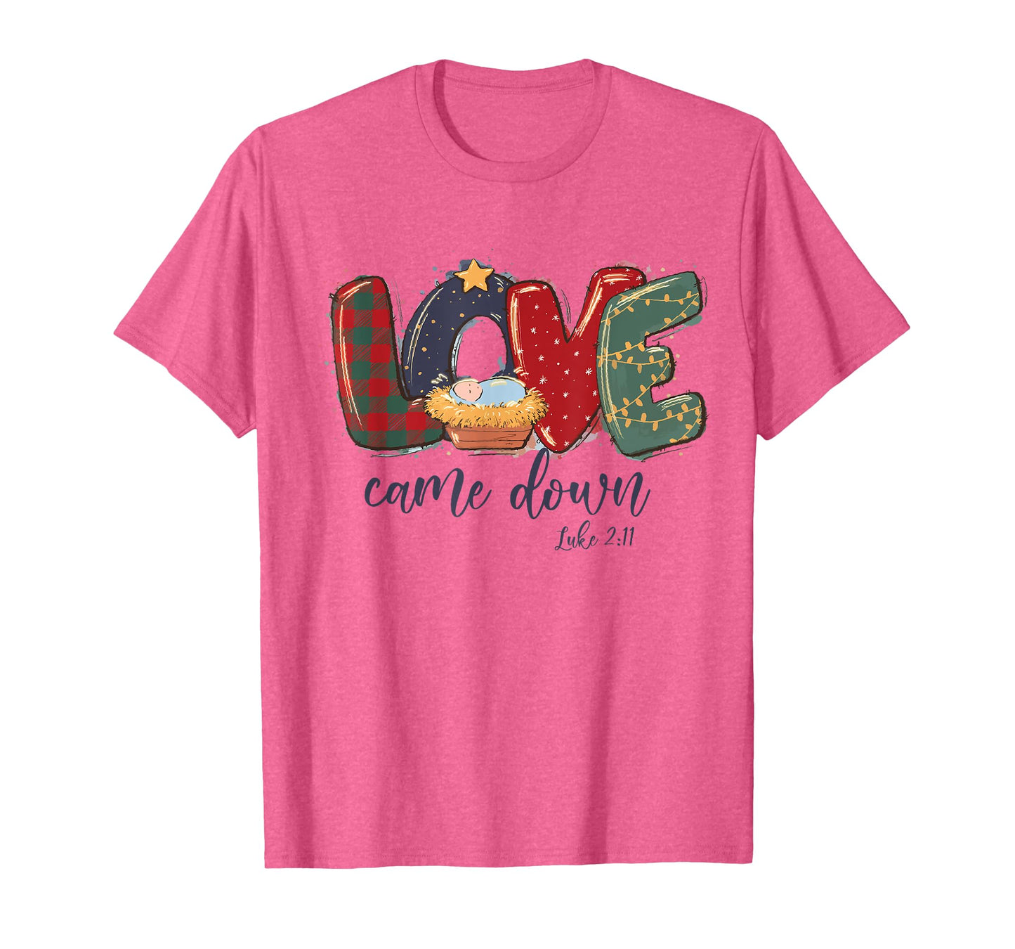 Love Came Down Luke 2:11 Merry Christmas Jesus Xmas Season T-Shirt