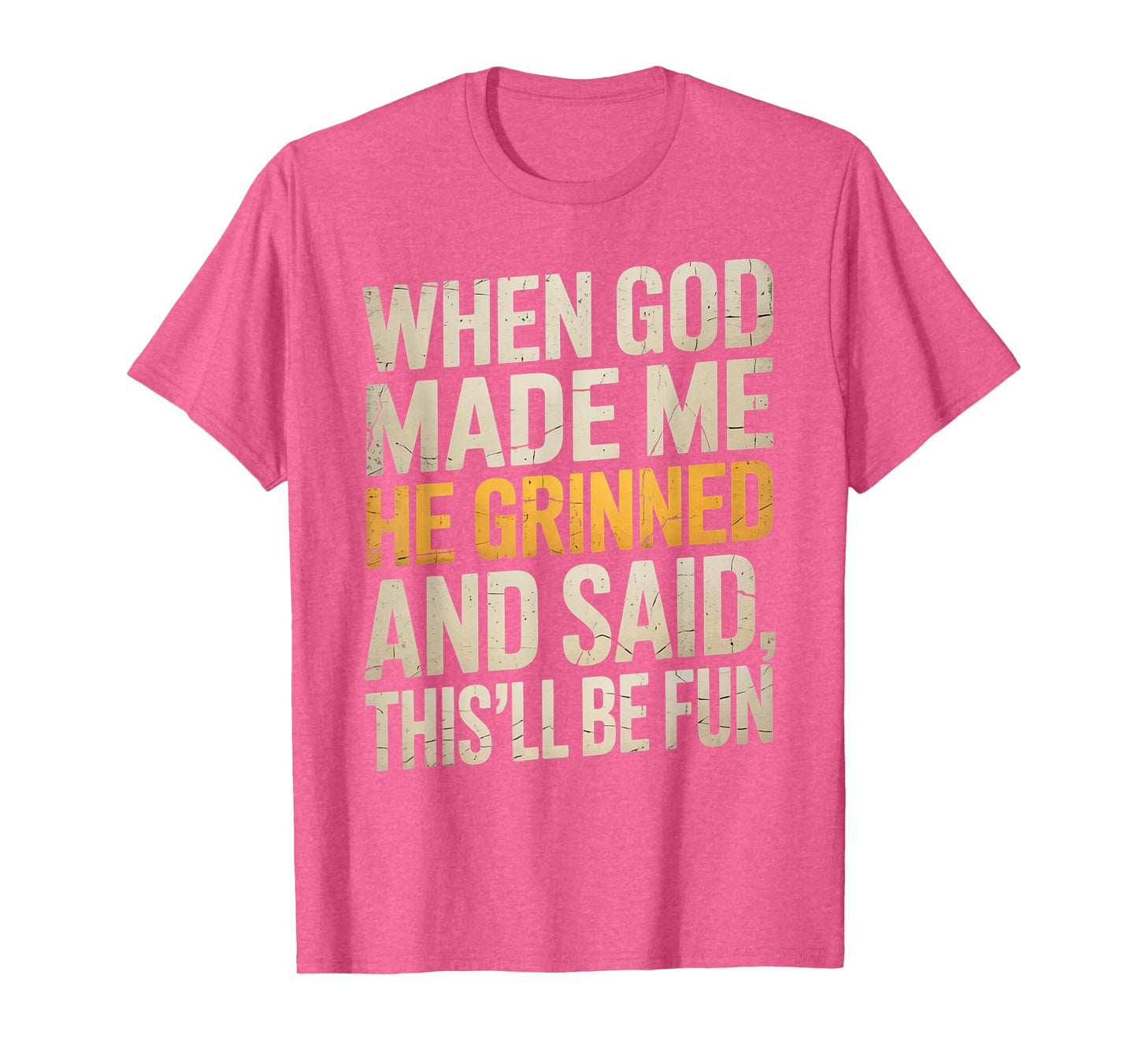When God Made Me He Said This'll Be Fun for Men Dad, Husband T-Shirt