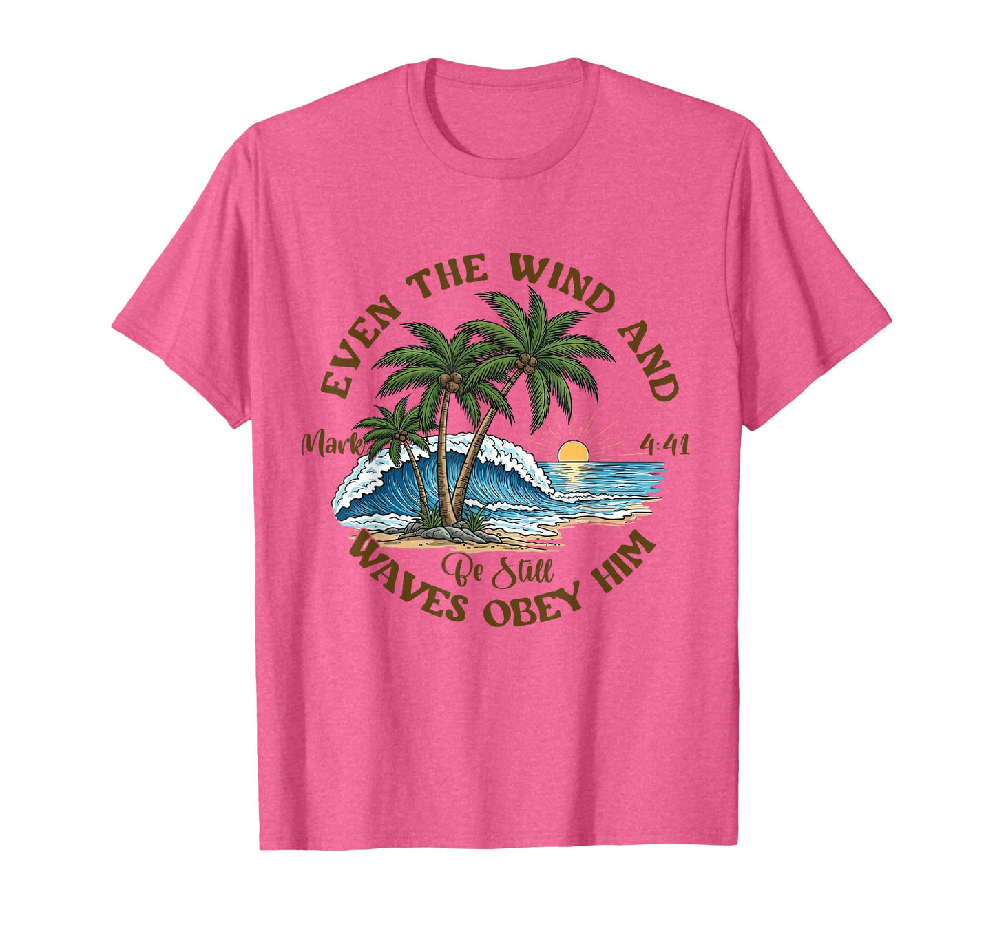Even The Wind And Waves Obey Him Be-Still Bible Summer Vibes T-Shirt
