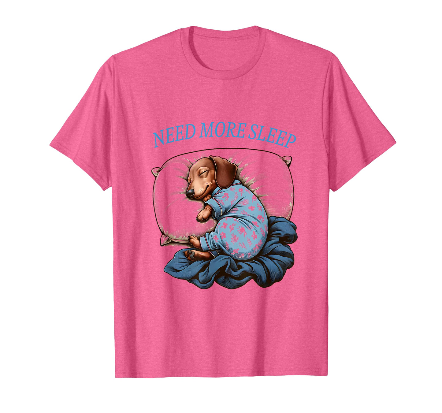 Need more Sleep Dachshund Pointer Funny Pajama T-Shirt