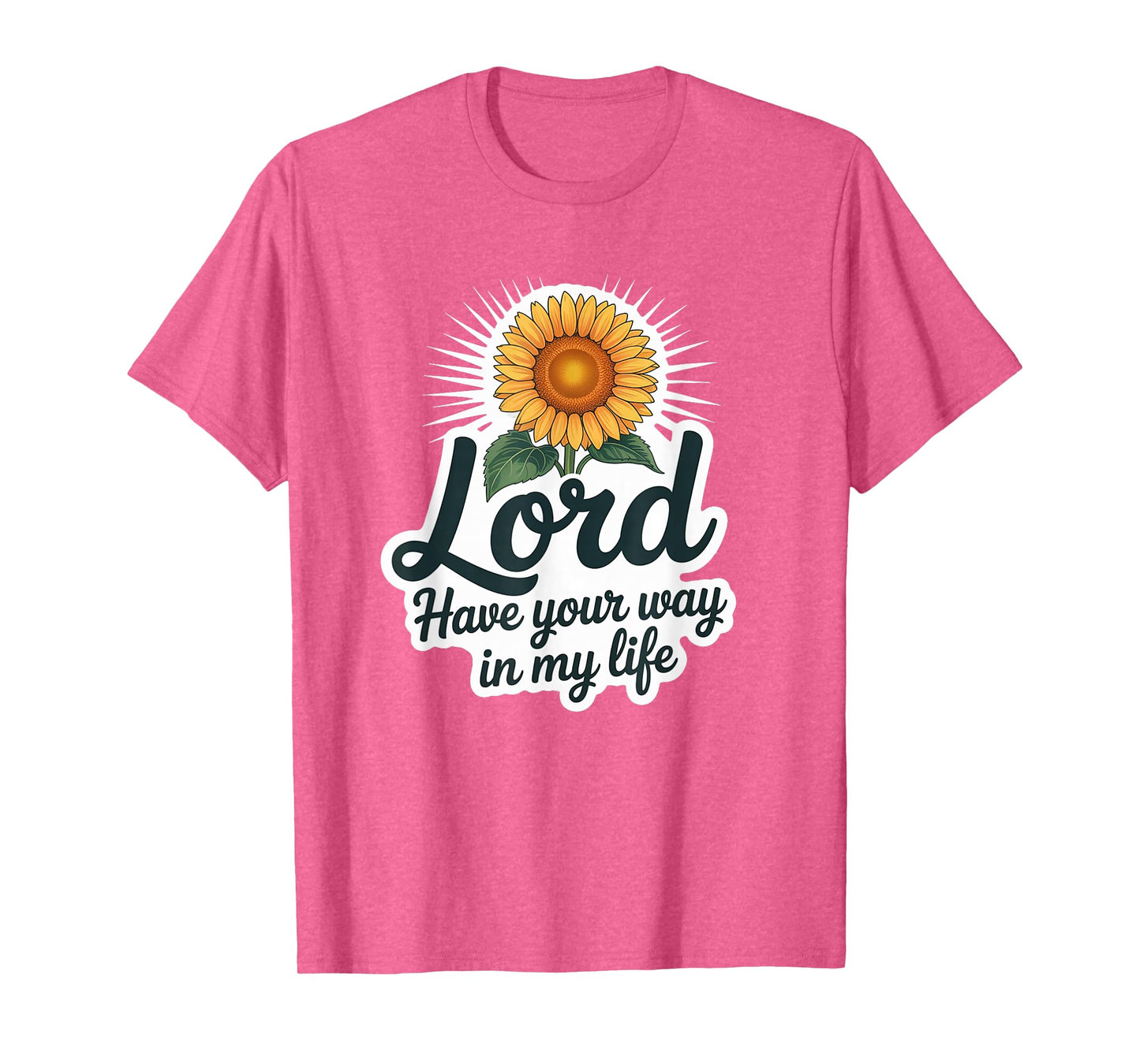 Lord Have Your Way in My Life T-Shirt