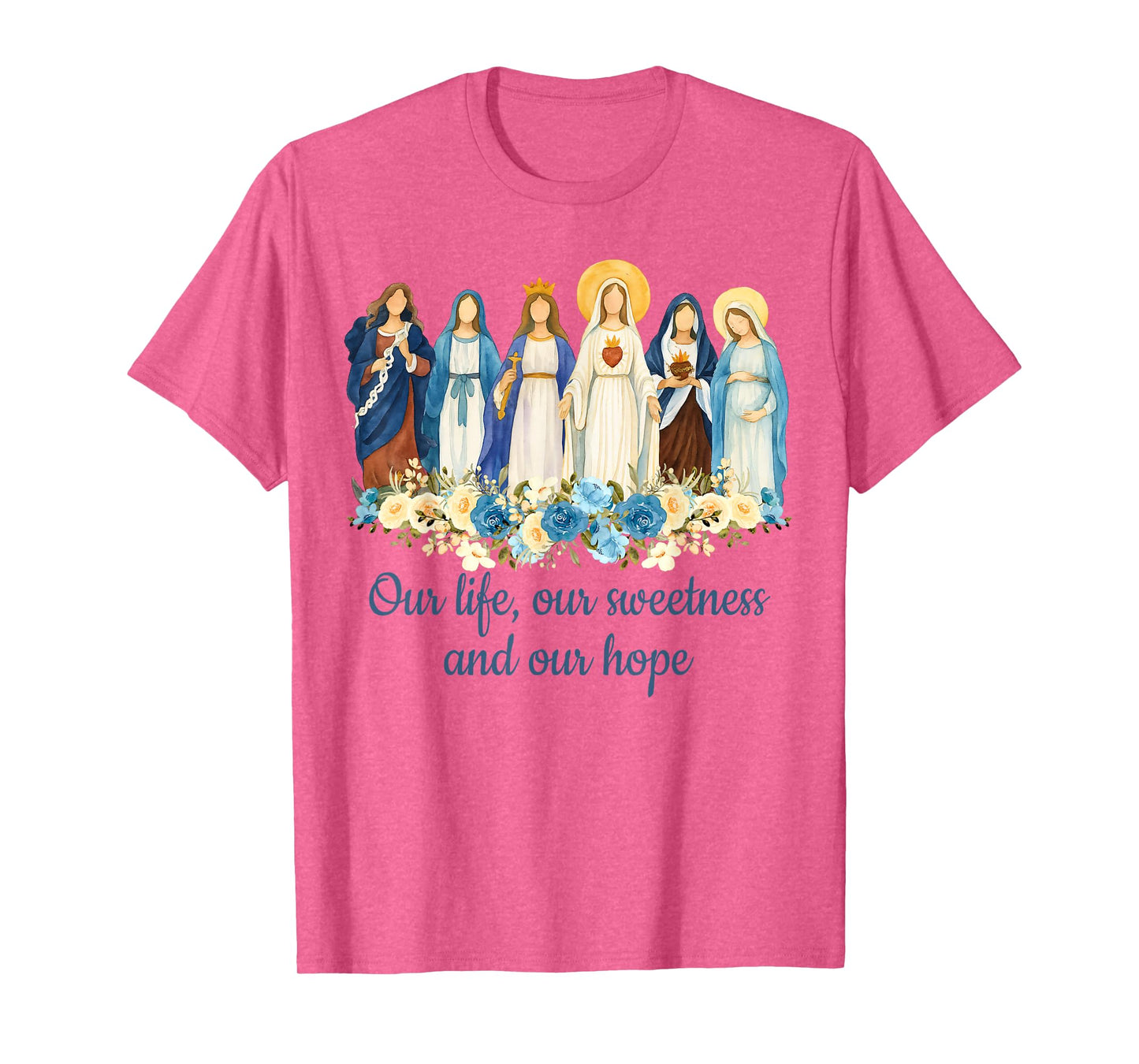 Catholic Religious Catholic Mom Our Life Our Sweetness Hope T-Shirt