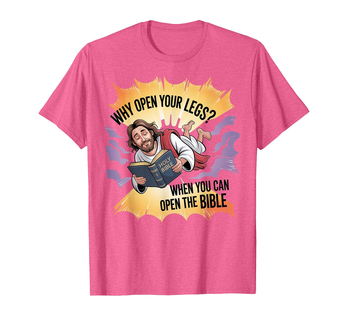 Groovy Jesus Why Open Your Legs When You Can Open The Bible T-Shirt