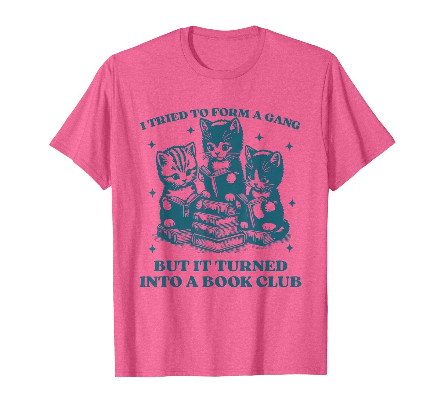 I Tried To Form A Gang Funny Book Club Quote for Women T-Shirt