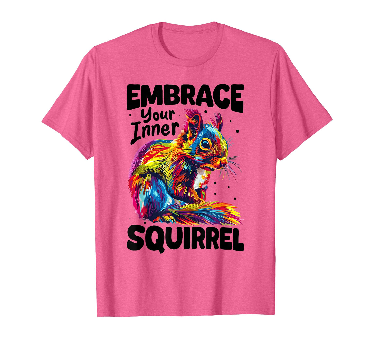 Funny Squirrel Animal Embrace Your Inner Squirrel T-Shirt