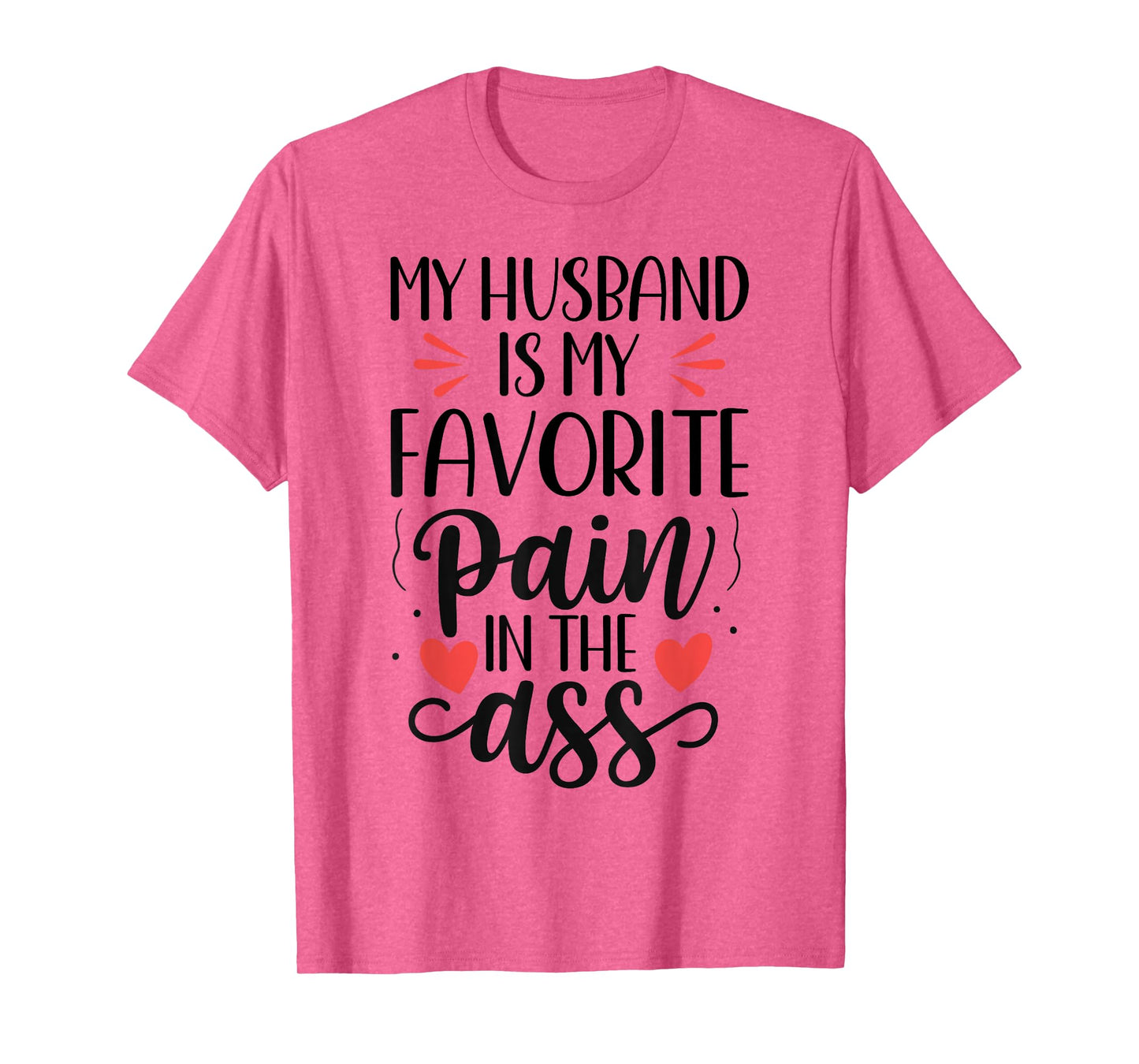 Funny Wife Quote My Husband Favorite Pain in The Ass T-Shirt