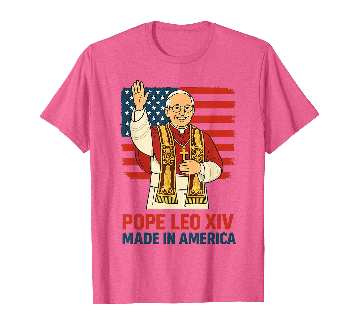 Pope Leo XIV American Made Papacy Funny American Pope Design T-Shirt
