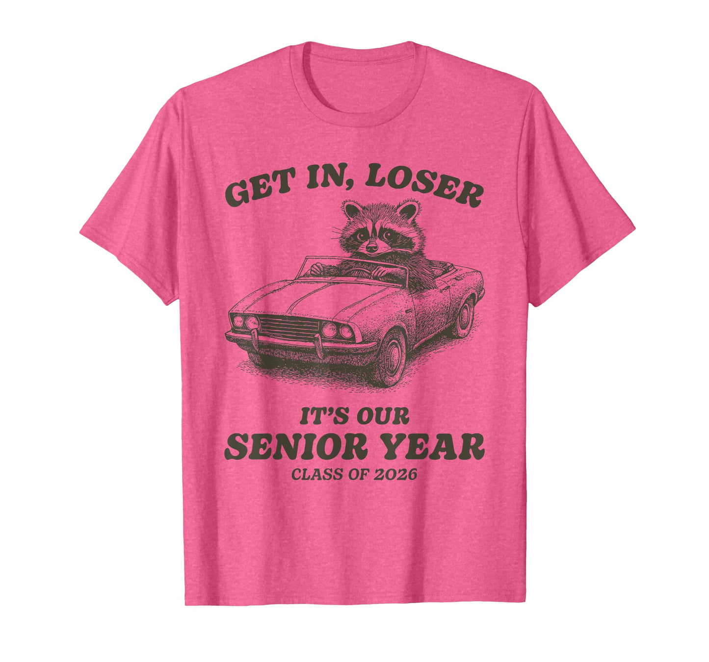 Funny Class of 2026 Senior Raccoon Get In Loser T-Shirt