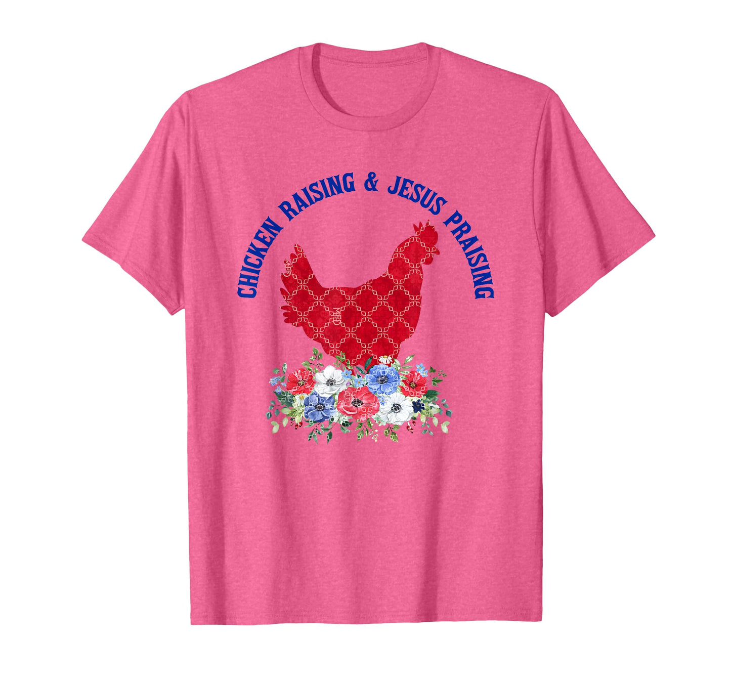 Chicken Raising & Jesus Praising Floral Religious Christians T-Shirt