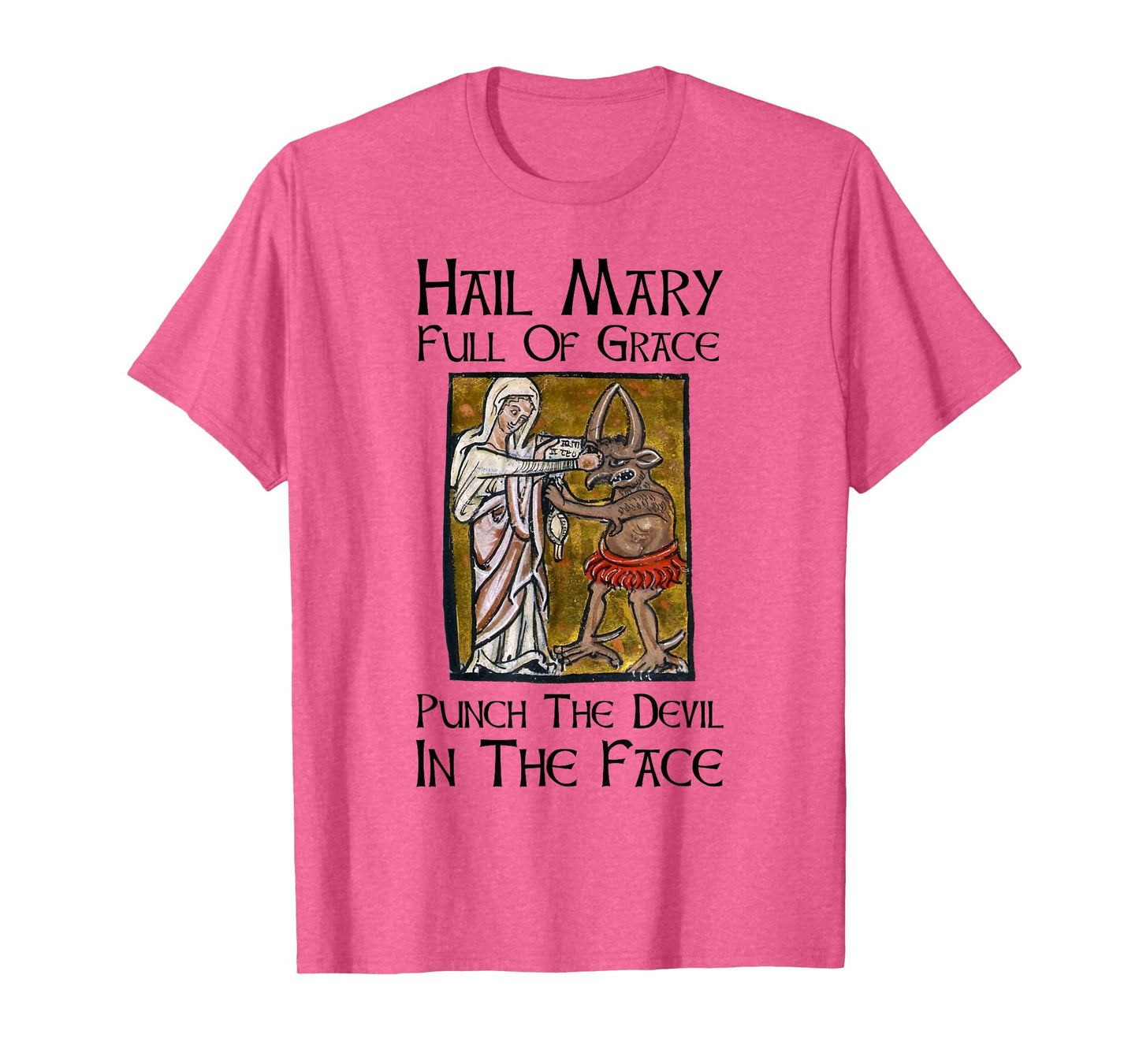 Hail Mary Full Of Grace Punch The Devil In The Face T-Shirt