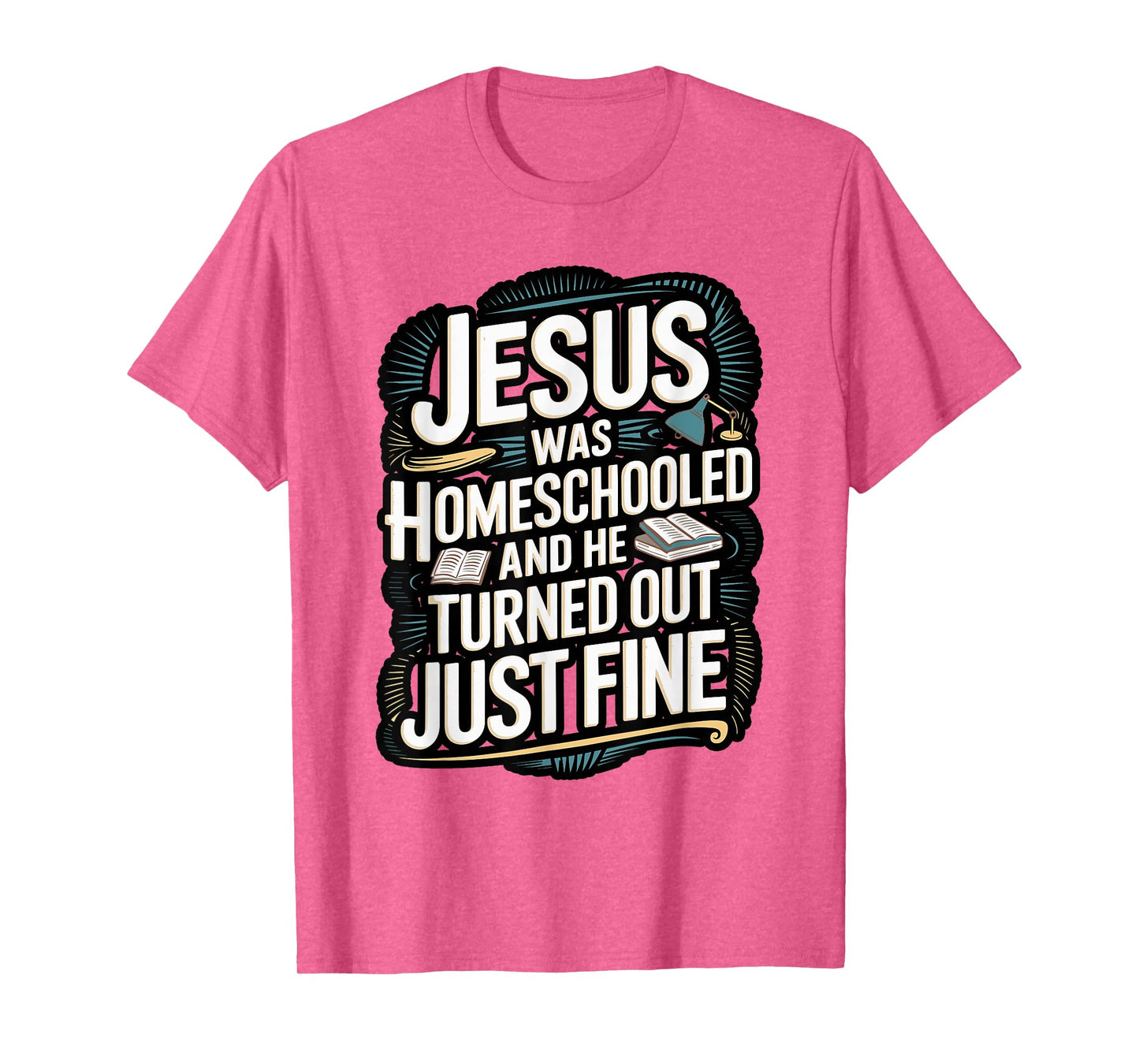 Faithful Homeschool Tees Jesus was Homeschooled T-Shirt T-Shirt