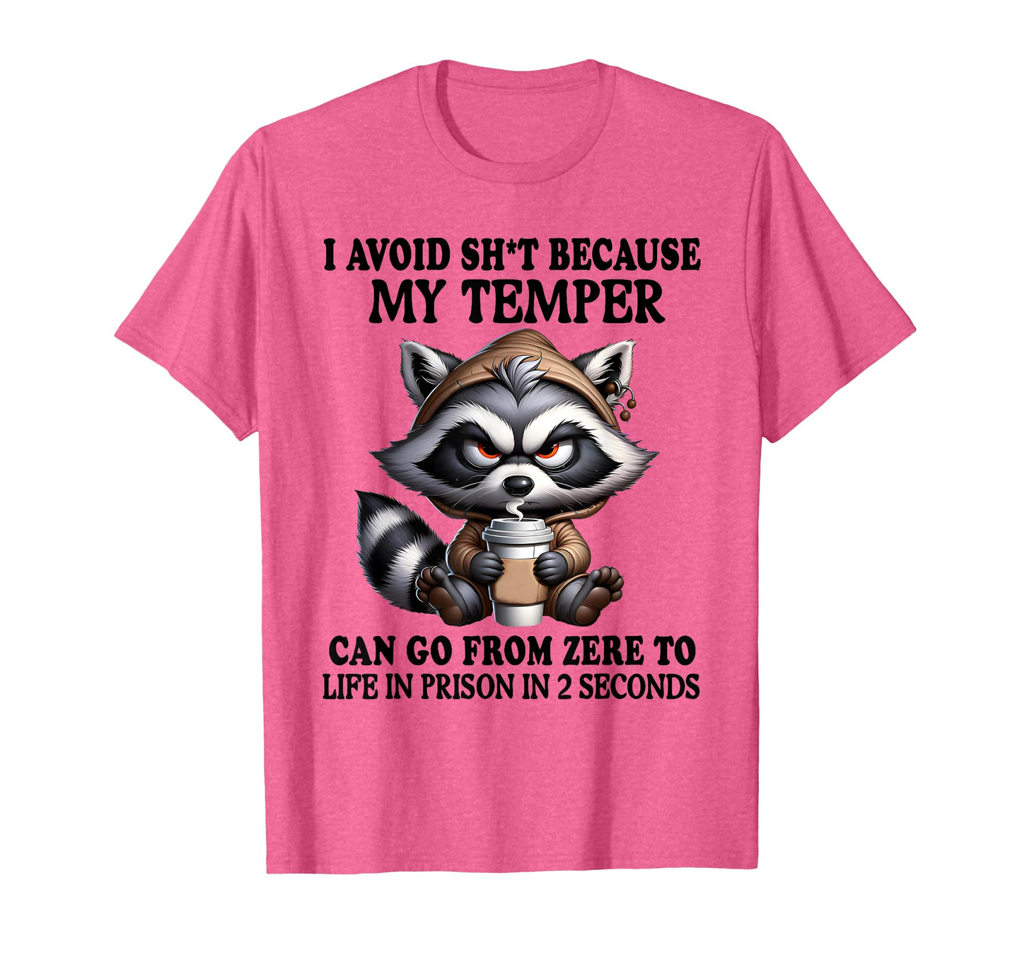 I Avoid Sht Because My Temper Can Go From Zero Funny Raccoon T-Shirt