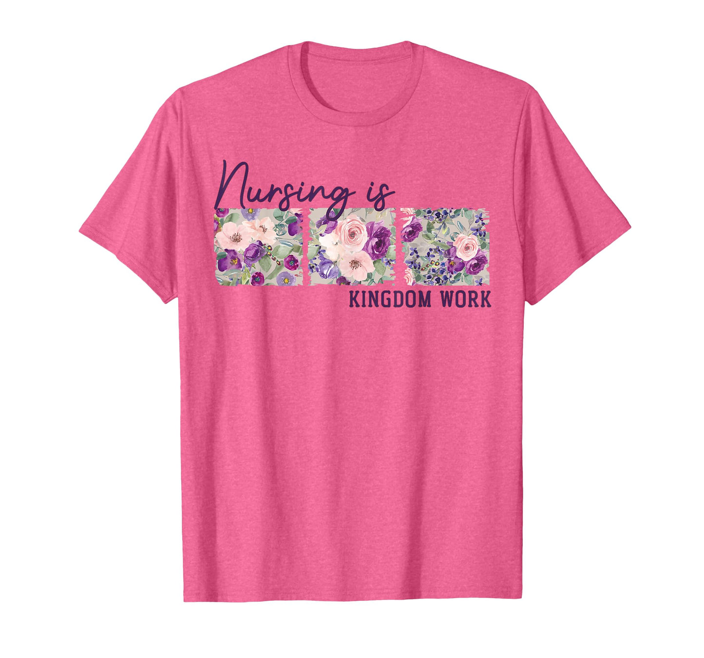 Christian Nurse, Nursing is Kingdom Work, Floral T-Shirt