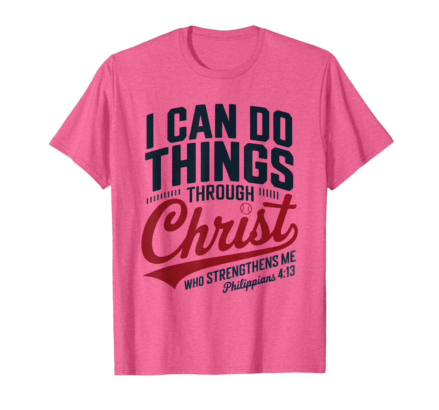 I Can Do All Things Through Christ Philippians Baseball T-Shirt