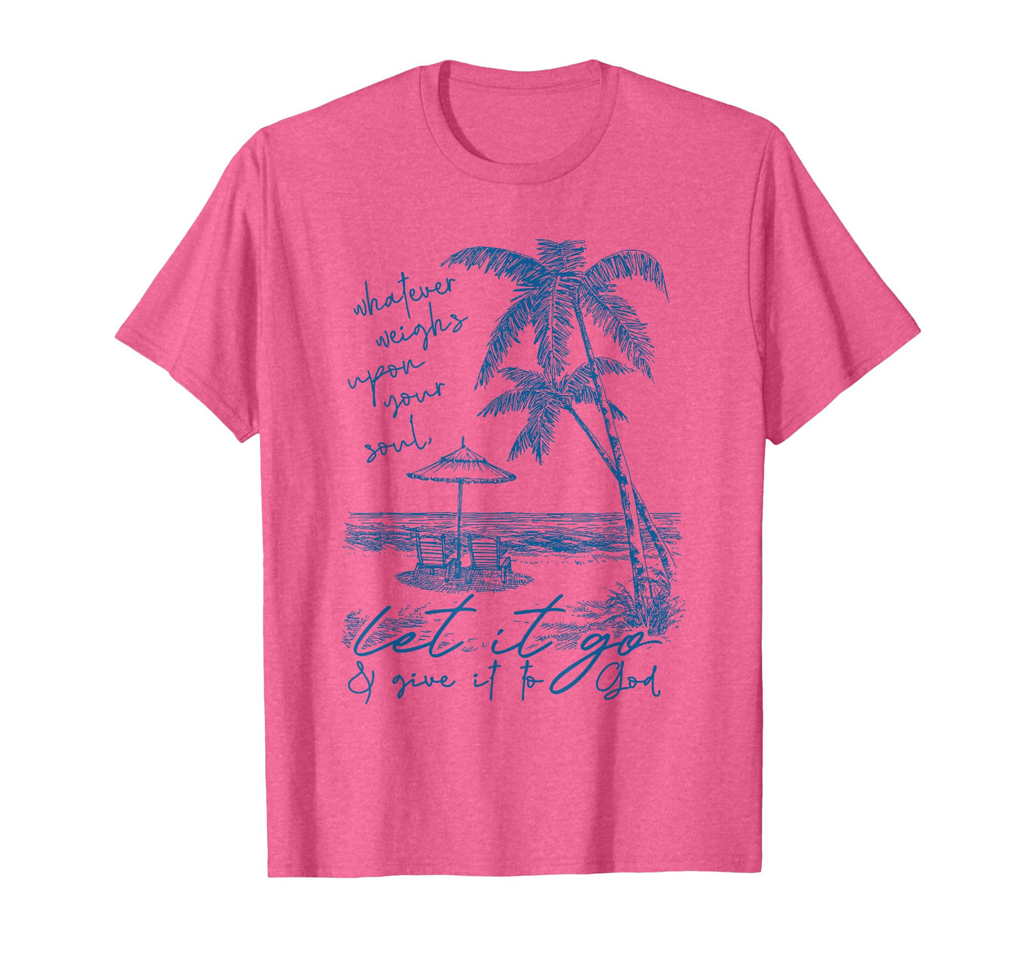 whatever weighs upon your soul let it go & give it to god T-Shirt