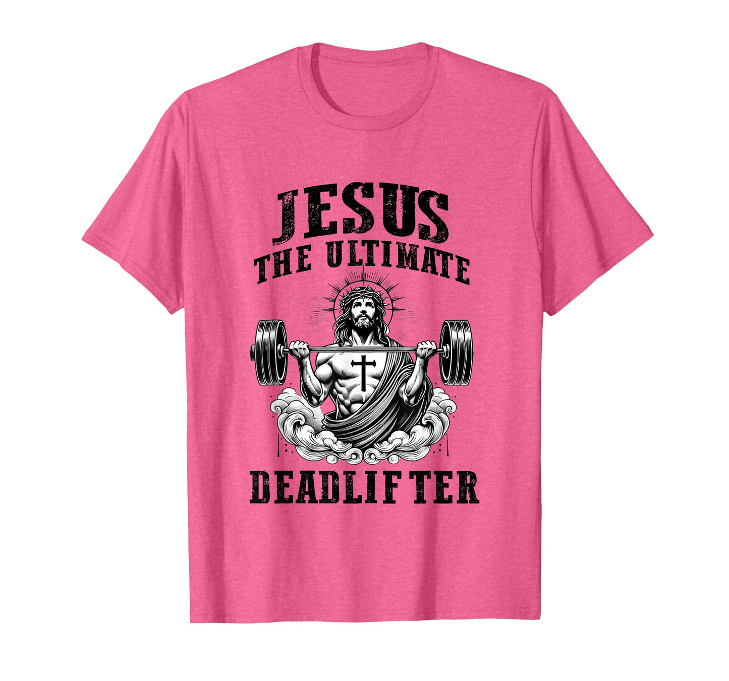 Jesus The Ultimate Deadlifter Funny Christian Gym Workout T-Shirt