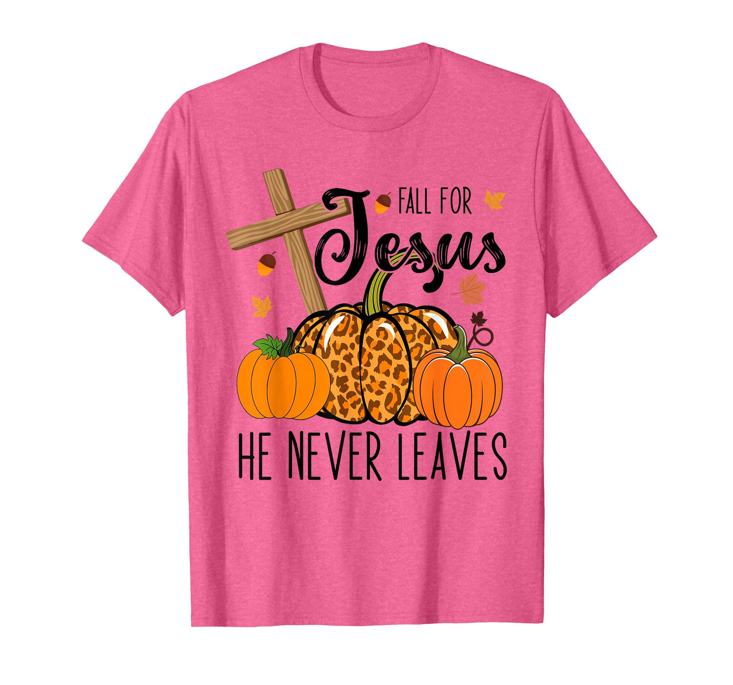 Fall Apparel Store Christian Lover Thanksgiving Fall For Jesus He Never Leaves T-Shirt