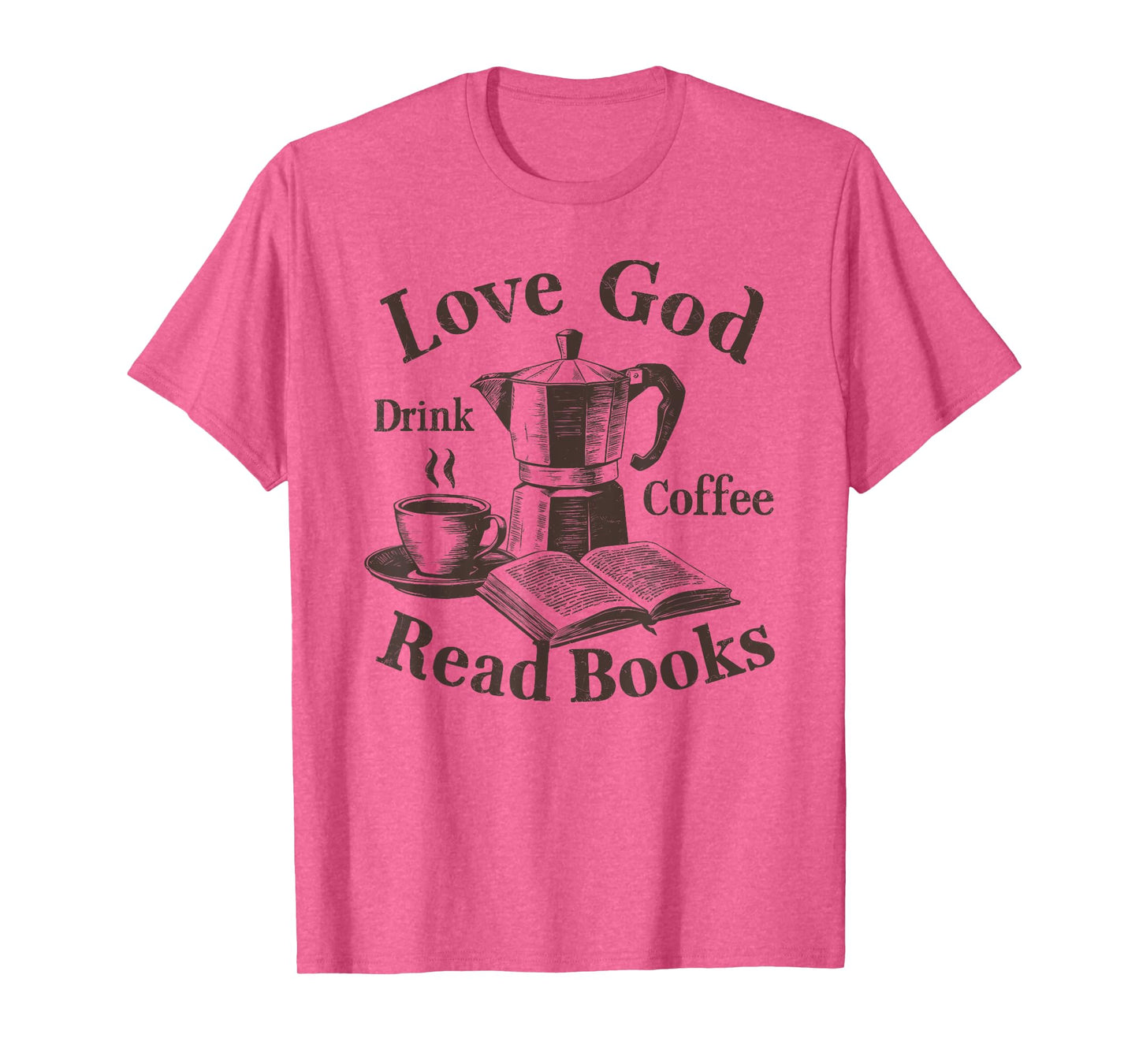 Love God Drink Coffee Read Books Christian Book Lover T-Shirt