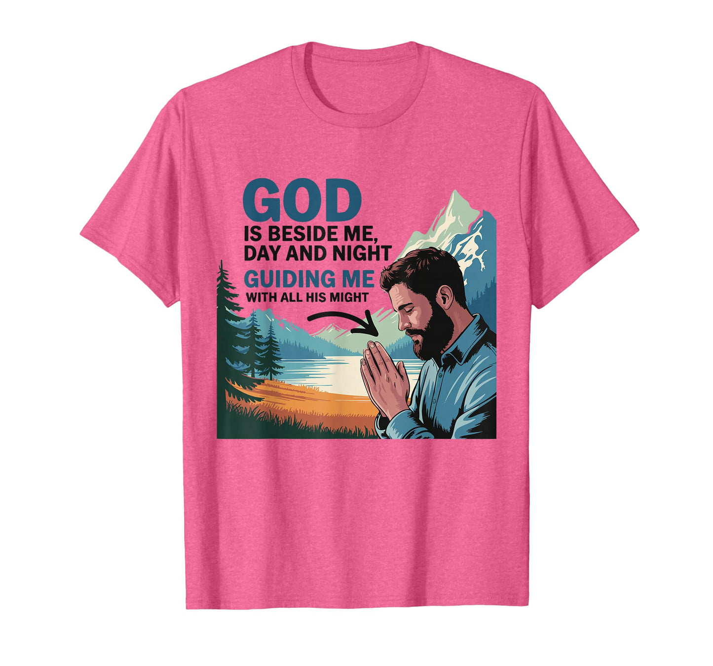 God is Beside Me Day and Night – Christian Faith Design T-Shirt