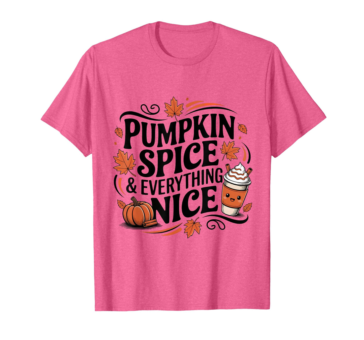 Pumpkin Spice and Everything Nice Fall Autumn Season Quote T-Shirt