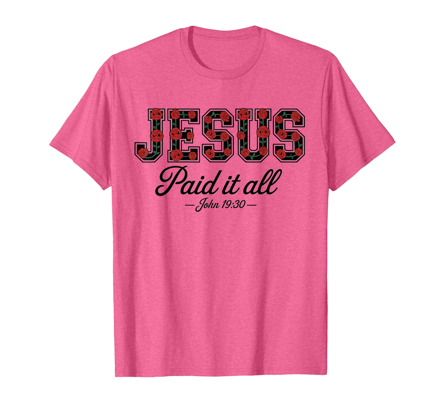 Jesus Paid It All Boho Floral Roses Christian Bible Verse T-Shirt
