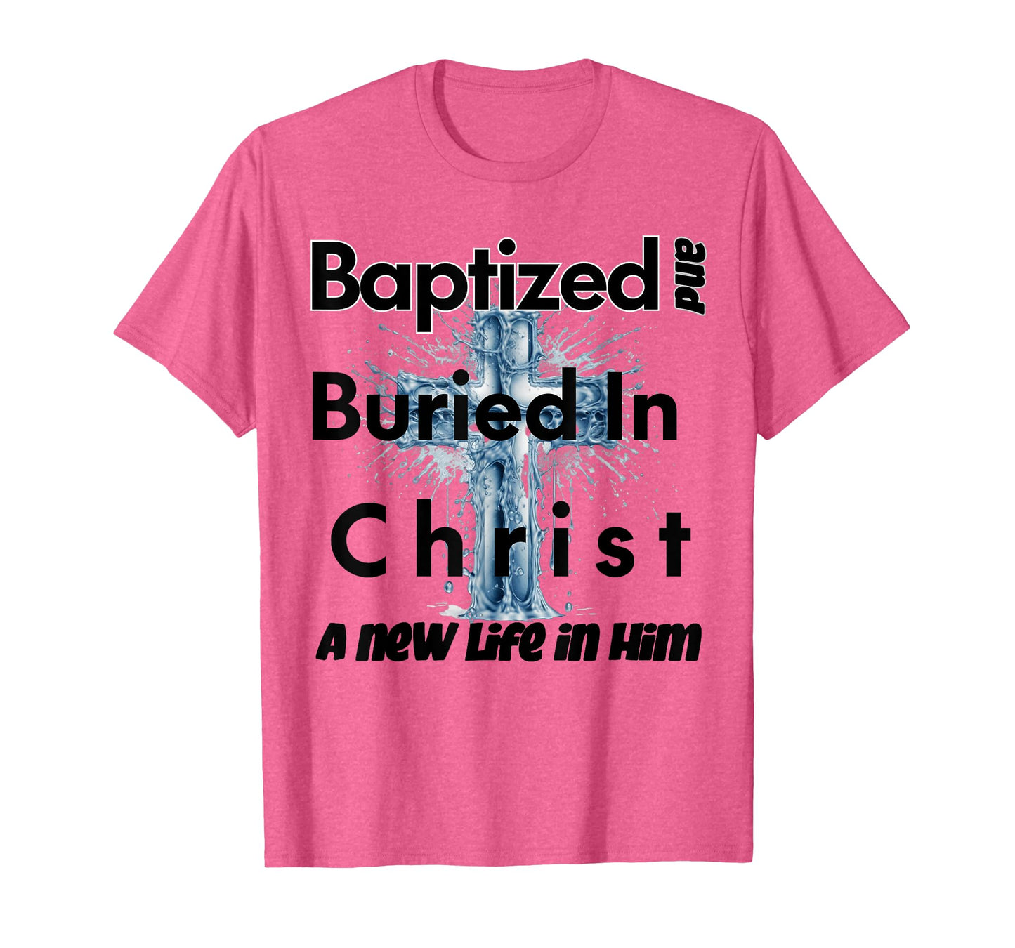 Christian Water Baptism | Baptized in Christ T-Shirt