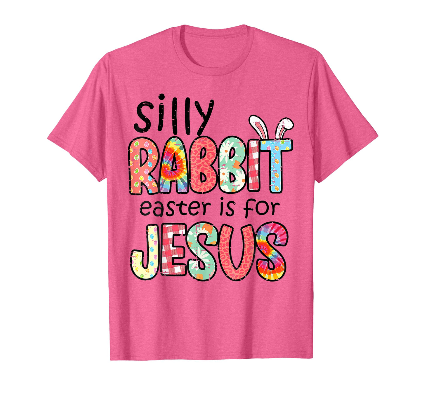 Silly Rabbit Easter For Jesus Religious Girls Kids Women Men T-Shirt