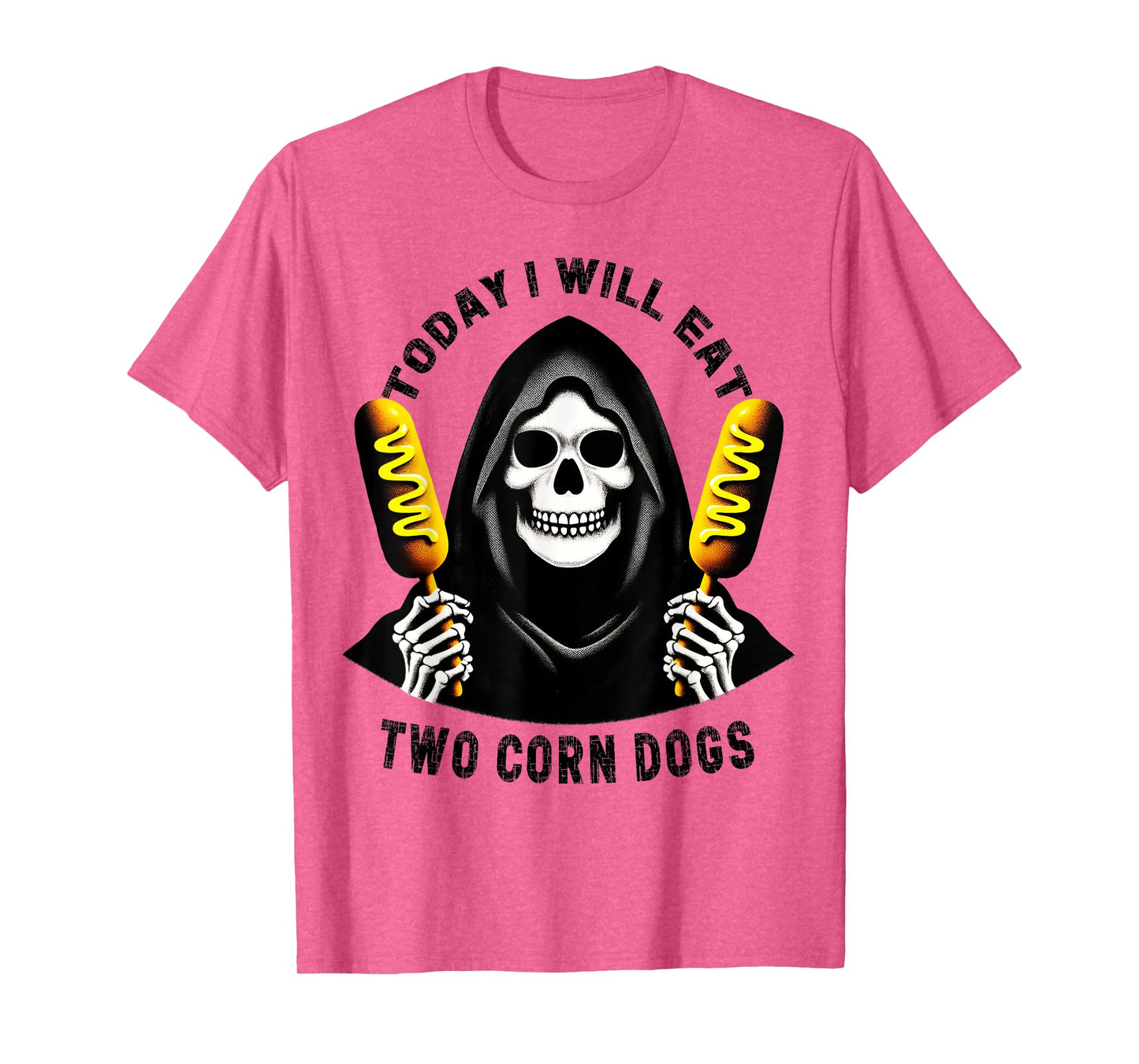 Today I Will Eat Two Corn Dogs Skeleton Silly Meme Funny T-Shirt