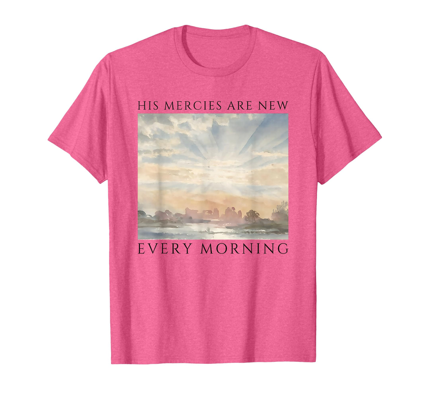 his Mercies are New Every Morning T-Shirt