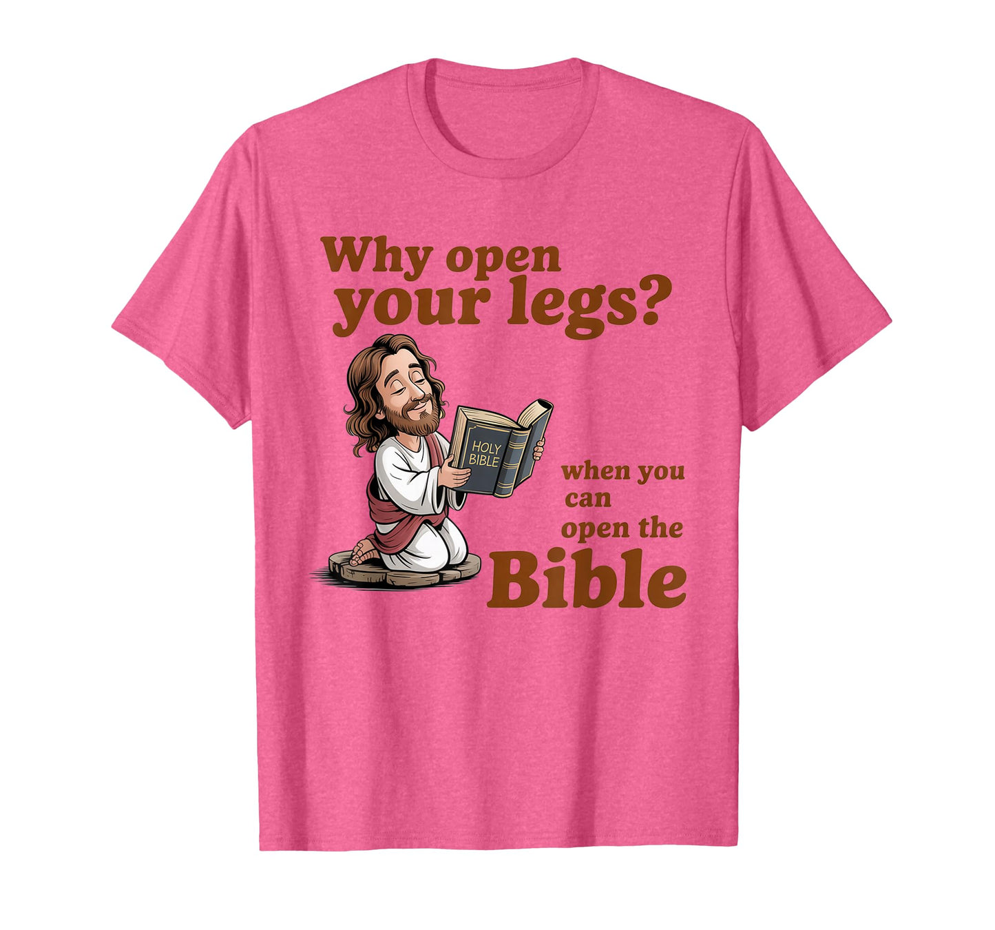 Groovy Jesus Why Open Your Legs When You Can Open The Bible T-Shirt