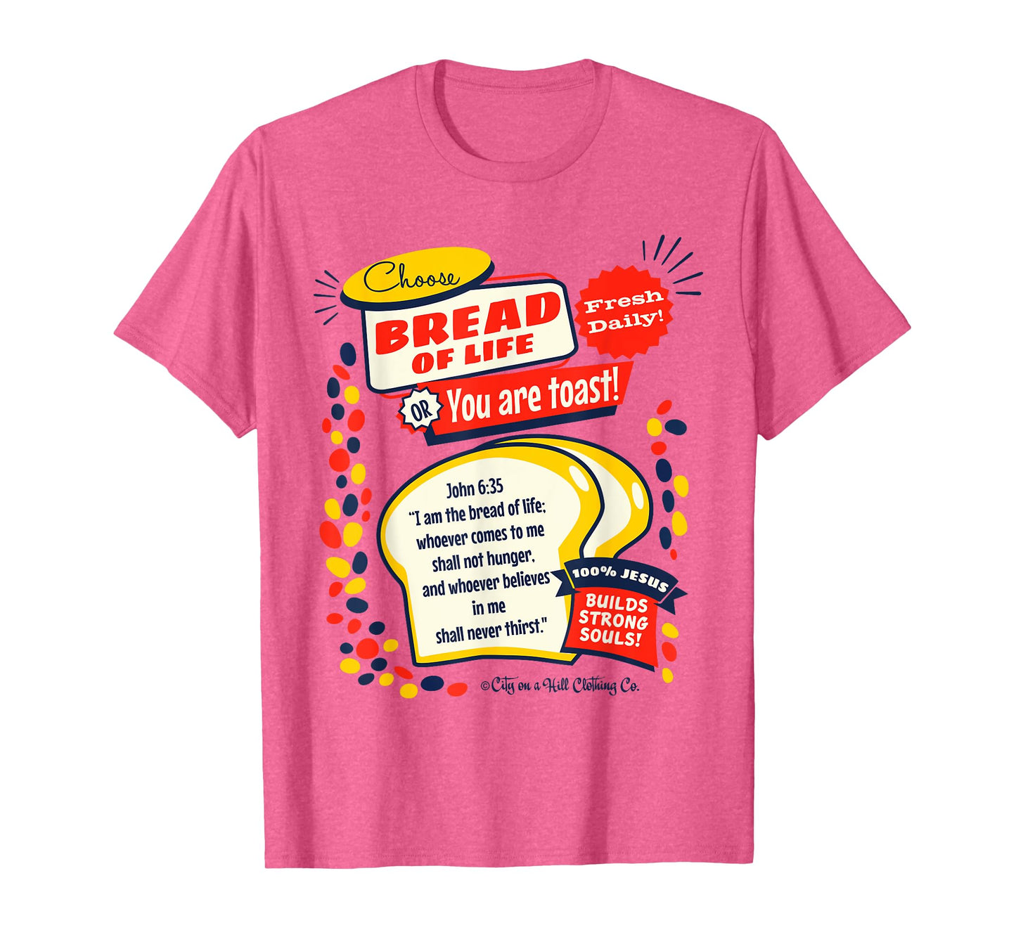 Bread of Life John 6:35 Funny Christian t shirt T-Shirt