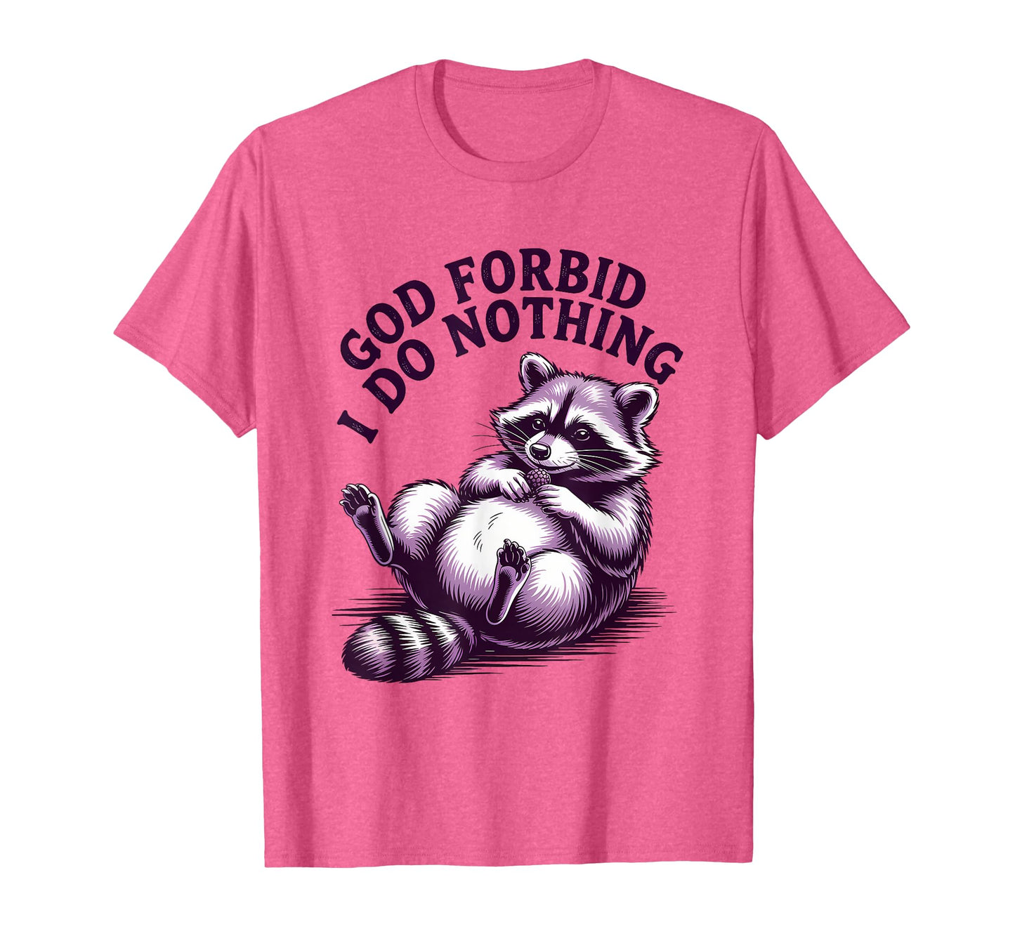 God Forbid I Do Nothing Funny Raccoon apparel Cute But Feral T-Shirt