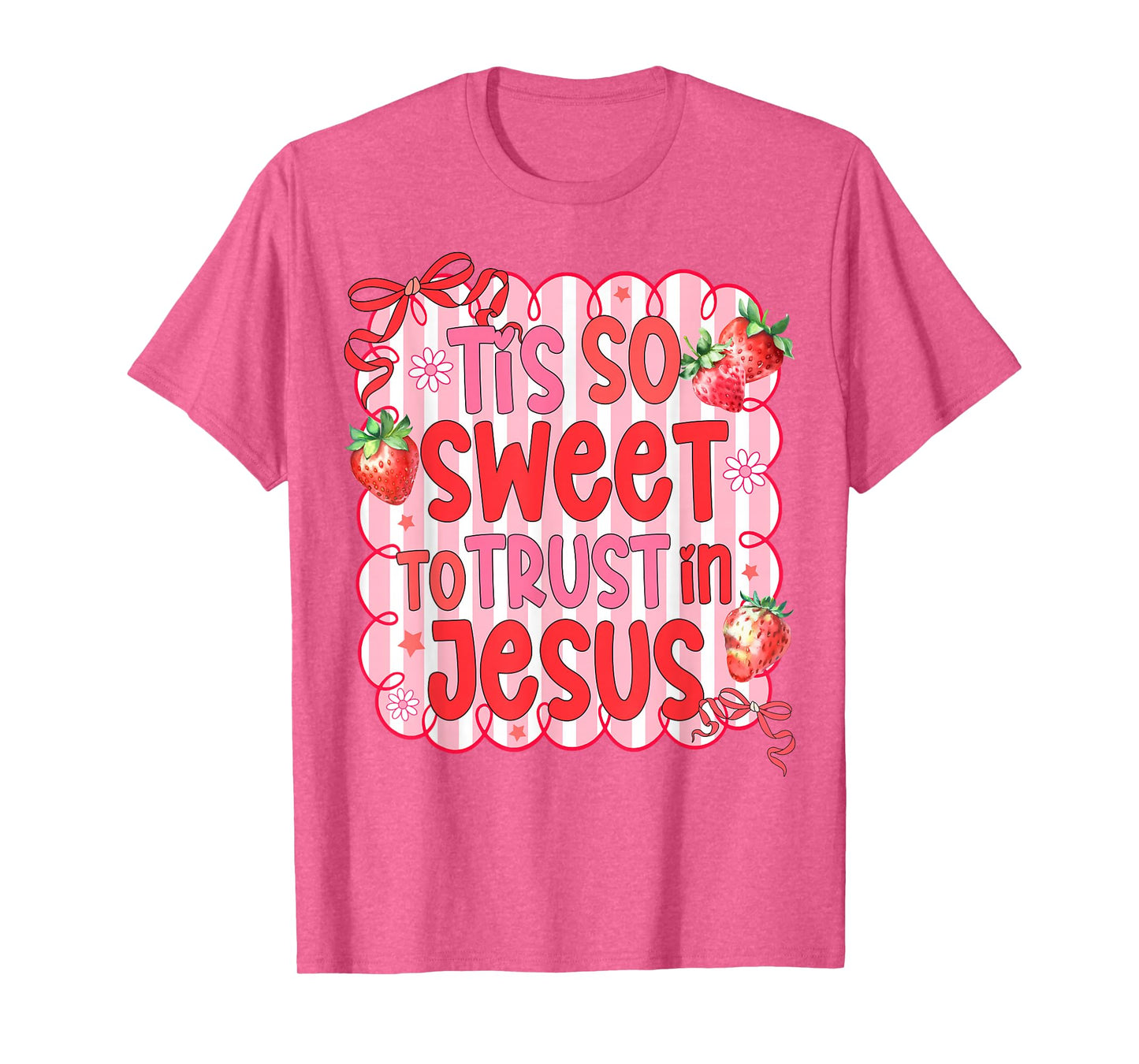 Christian Strawberry God Lover Tis So Sweet Trusts Jesus T-Shirt