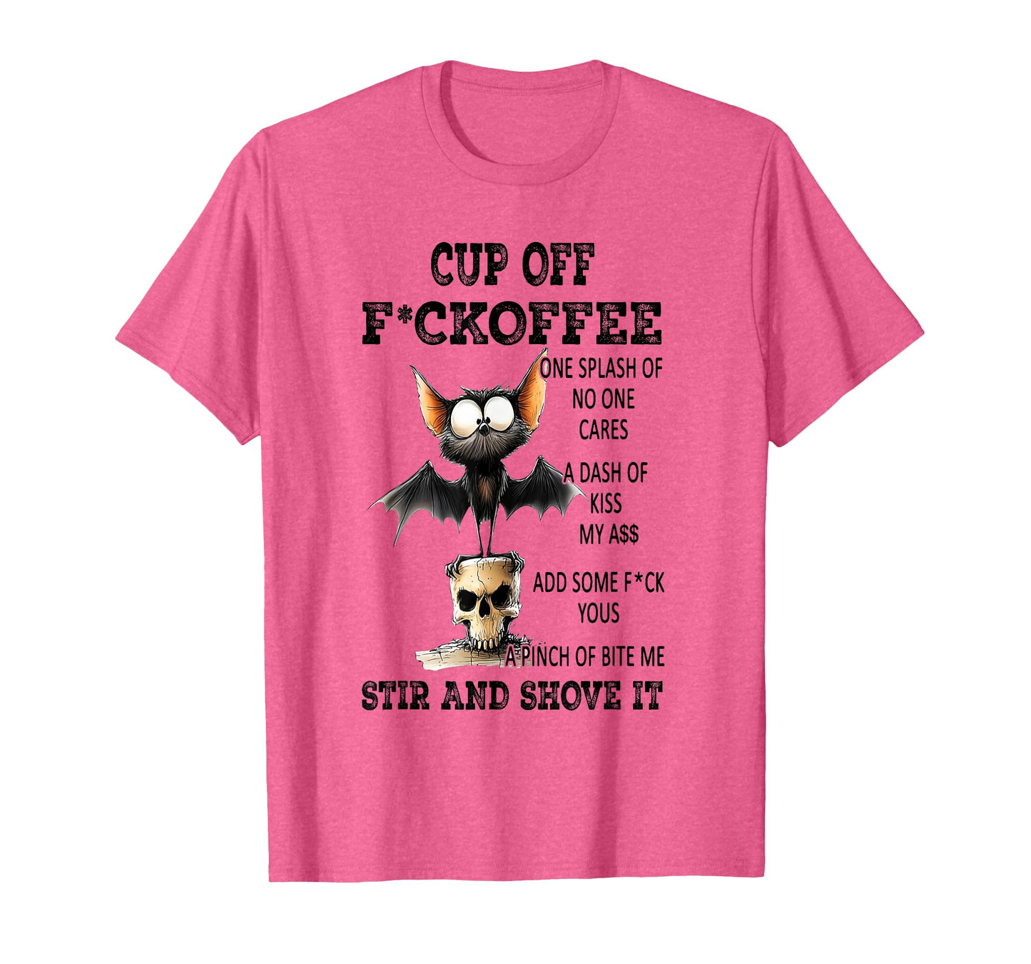 Cup of Fckoffee One Splash of No One Cares A Dash of Kiss T-Shirt