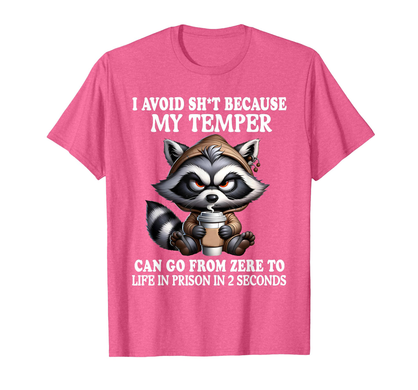 I Avoid Sht Because My Temper Can Go From Zero Funny Raccoon T-Shirt