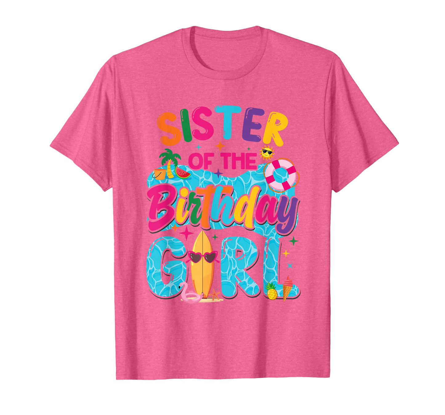 Sister Of The Birthday Girl Pool Party Beach Family Matching T-Shirt