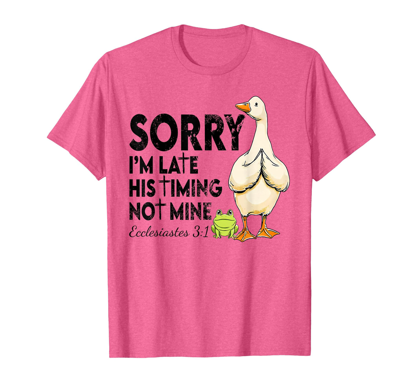 Funny Sorry I'm Late Bible Verse Church Life Christian Goose T-Shirt