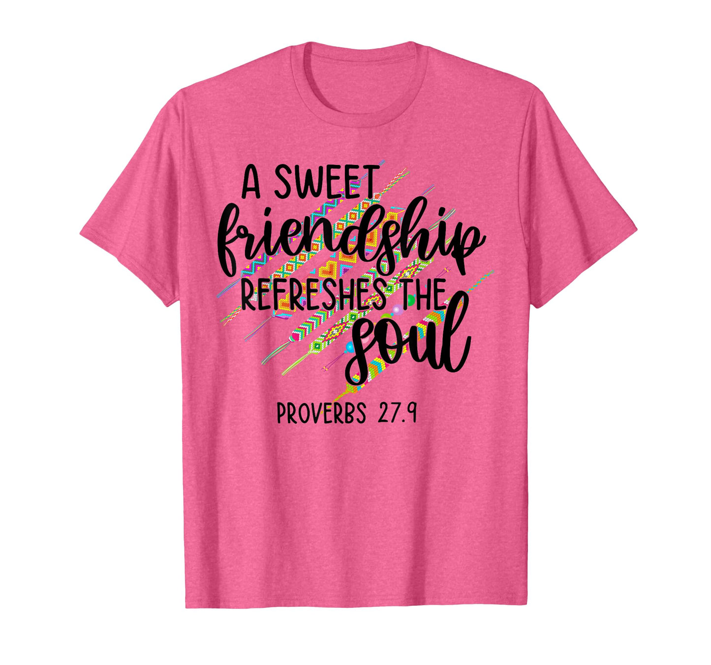 A Sweet Friendship Refreshes The Soul Proverb 27:9 Christian T-Shirt